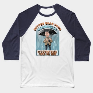 Better grab your Dumbrella, it's gettin' really Stupid out there Baseball T-Shirt